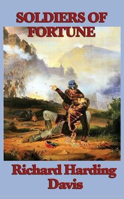 Soldiers of Fortune by Davis, Richard Harding