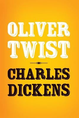 Oliver Twist: Original and Unabridged by Dickens, Charles