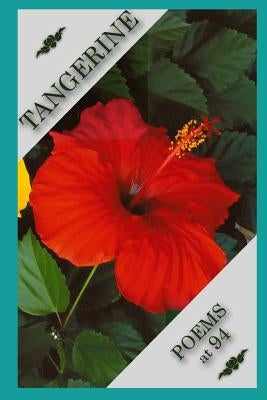 Tangerine Poems at 94 by Bell, Tangerine