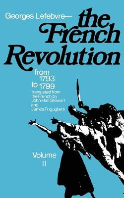 The French Revolution: From Its Origins to 1793 by Lefebvre, Georges