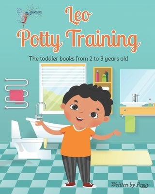 Leo Potty Training: The toddler books from 2 to 3 years old by Galmard, Peggy