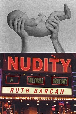 Nudity: A Cultural Anatomy by Barcan, Ruth