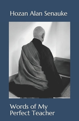 Words of My Perfect Teacher by Senauke, Hozan Alan