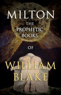 Milton - The Prophetic Books of William Blake by Blake, William
