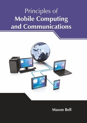 Principles of Mobile Computing and Communications by Bell, Mason