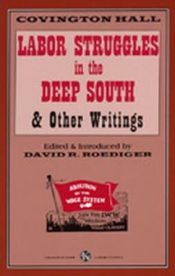 Labor Struggles in the Deep South & Other Writings by Hall, Covington