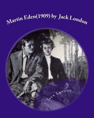 Martin Eden(1909) by Jack London by London, Jack