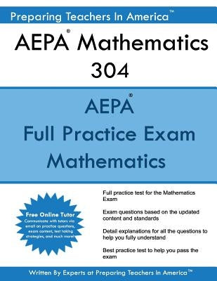 AEPA Mathematics 304: AEPA Math Arizona Educator Proficiency Assessments by America, Preparing Teachers in