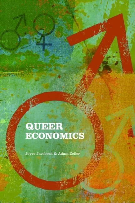 Queer Economics: A Reader by Jacobsen, Joyce