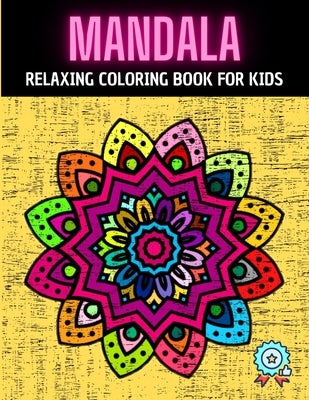 Mandala Relaxing Coloring Book for Kids: A Coloring Book (Anti-stress Coloring for Kids) for selfcare, mindfulness activity by Craft, Crazy