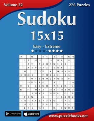 Sudoku 15x15 - Easy to Extreme - Volume 22 - 276 Puzzles by Snels, Nick