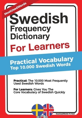 Swedish Frequency Dictionary For Learners: Practical Vocabulary - Top 10000 Swedish Words by Kool, E.