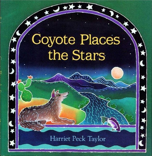 Coyote Places the Stars by Taylor, Harriet Peck