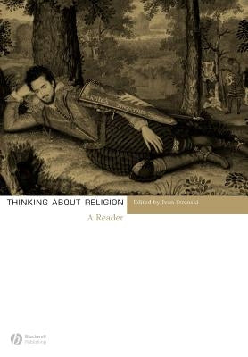 Thinking about Religion: A Reader by Strenski, Ivan