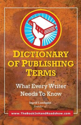 Dictionary of Publishing Terms by Lundquist, Ingrid