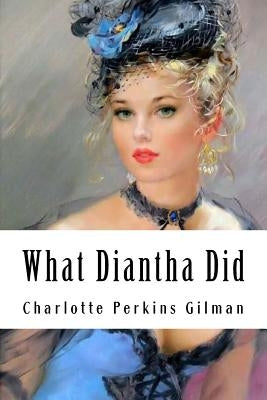 What Diantha Did by Perkins Gilman, Charlotte