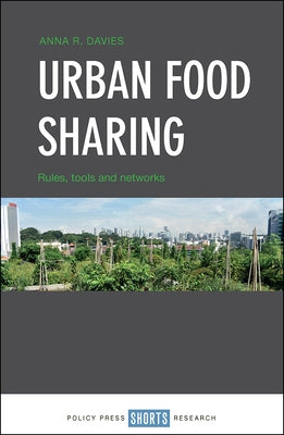 Urban Food Sharing: Rules, Tools and Networks by R. Davies, Anna