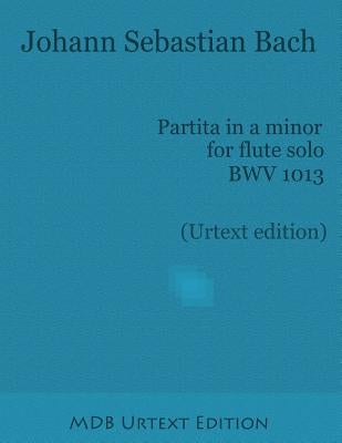 Partita in a minor for flute solo BWV 1013 (Urtext edition) by De Boni, Marco