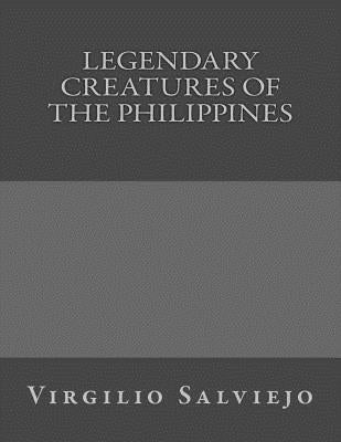 Legendary Creatures of the Philippines by Salviejo, Virgilio
