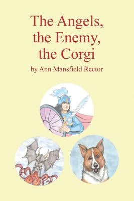 The Angels, The Enemy and The Corgi by Rector, Ann Mansfield