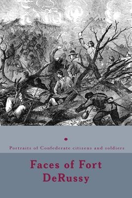 Faces of Fort DeRussy: Confederate citizens and soldiers by Decuir, Randy