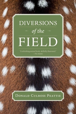 Diversions of the Field by Peattie, Donald Culross