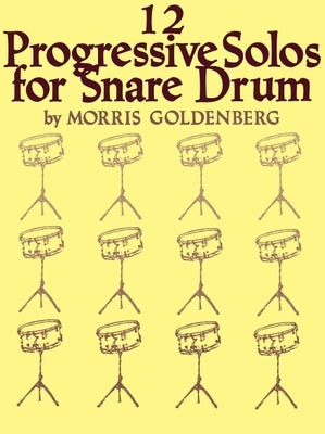 12 Progressive Solos for Snare Drum by Goldenberg, Morris