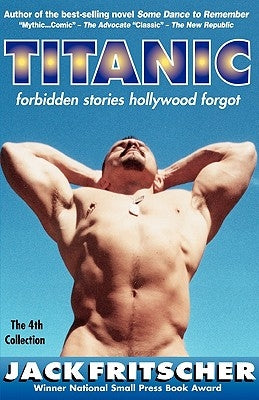 Titanic: Forbidden Stories Hollywood Forgot by Fritscher, Jack