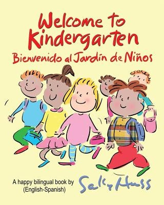 Welcome to Kindergarten: Bienvenido al Jardin de Ninos by Huss, Sally