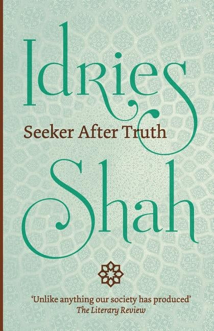 Seeker After Truth by Shah, Idries
