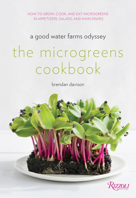 The Microgreens Cookbook: A Good Water Farms Odyssey by Davison, Brendan