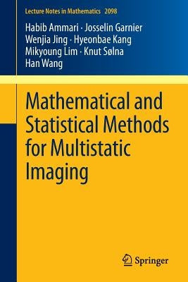 Mathematical and Statistical Methods for Multistatic Imaging by Ammari, Habib