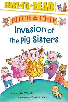 Invasion of the Pig Sisters: Ready-To-Read Level 3 by Wheeler, Lisa