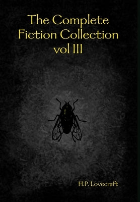 The Complete Fiction Collection vol III by Lovecraft, H. P.