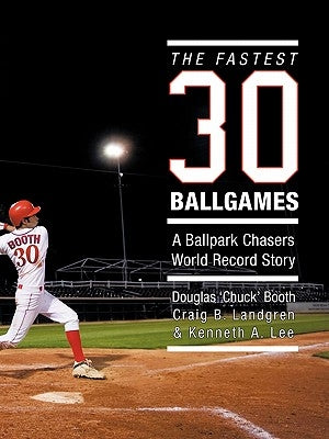The Fastest Thirty Ballgames: A Ballpark Chasers World Record Story by Booth, Douglas 'Chuck'