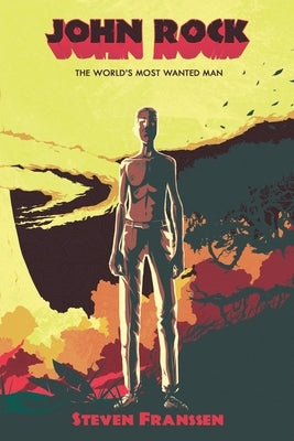 John Rock: The World's Most Wanted Man by Franssen, Steven