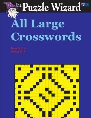 All Large Crosswords No. 19 by The Puzzle Wizard