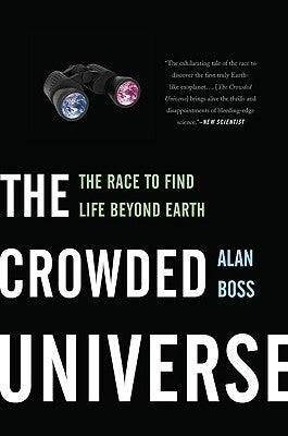The Crowded Universe: The Race to Find Life Beyond Earth by Boss, Alan