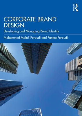 Corporate Brand Design: Developing and Managing Brand Identity by Foroudi, Mohammad Mahdi