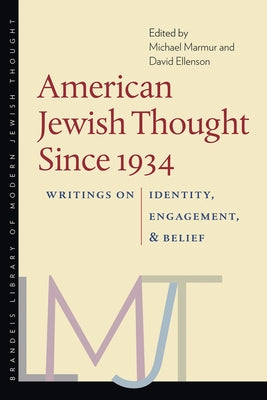American Jewish Thought Since 1934: Writings on Identity, Engagement, and Belief by Marmur, Michael