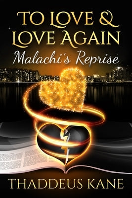 To Love & Love Again: Malachi's Reprise by Kane, Thaddeus