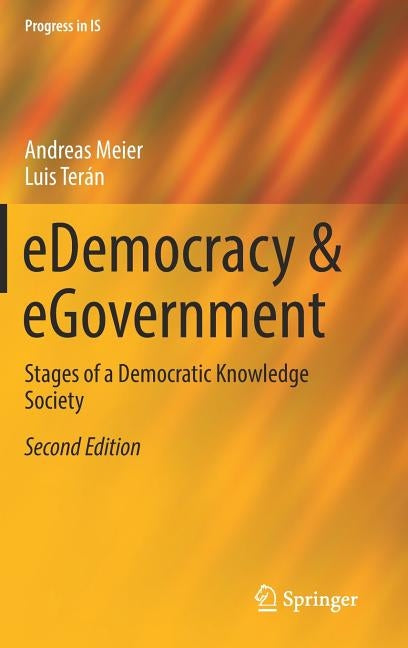 Edemocracy & Egovernment: Stages of a Democratic Knowledge Society by Meier, Andreas