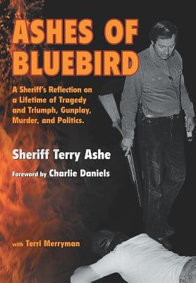Ashes of Bluebird by Ashe, Sheriff Terry