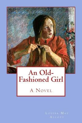 An Old-Fashioned Girl by Alcott, Louisa May
