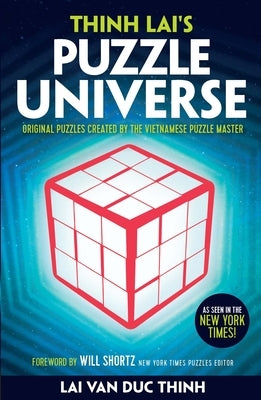 Thinh Lai's Puzzle Universe: Original Puzzles from the Vietnamese Master by Van Duc Thinh, Duc Thinh Lai