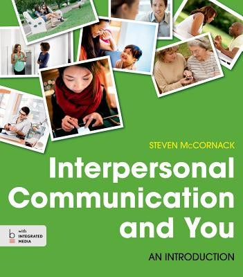 Interpersonal Communication and You: An Introduction by McCornack, Steven