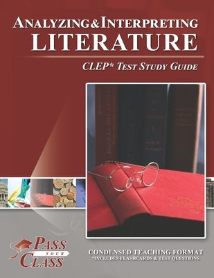 Analyzing and Interpreting Literature CLEP Test Study Guide by Passyourclass