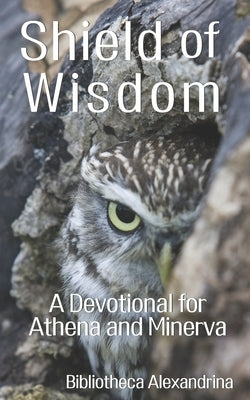 Shield of Wisdom: A Devotional for Athena and Minerva by Inczauskis, Jason Ross