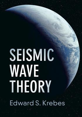 Seismic Wave Theory by Krebes, Edward S.