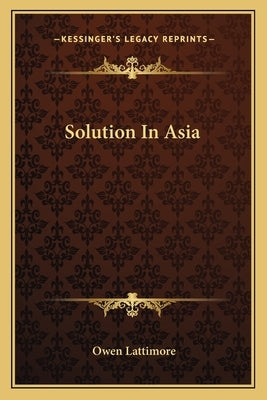 Solution in Asia by Lattimore, Owen